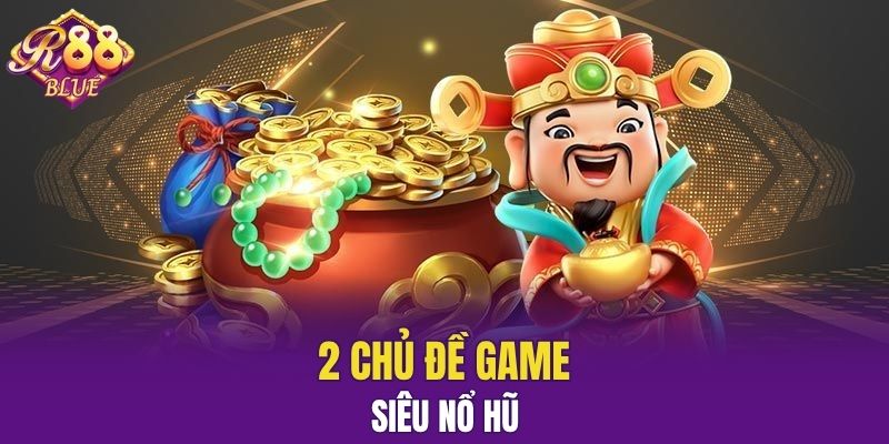 Nohu88 - Cổng Game Đổi Thưởng Uy Tín Số 1 Việt Nam 7 2 chủ đề game Siêu Nổ Hũ thường gặp nhất
