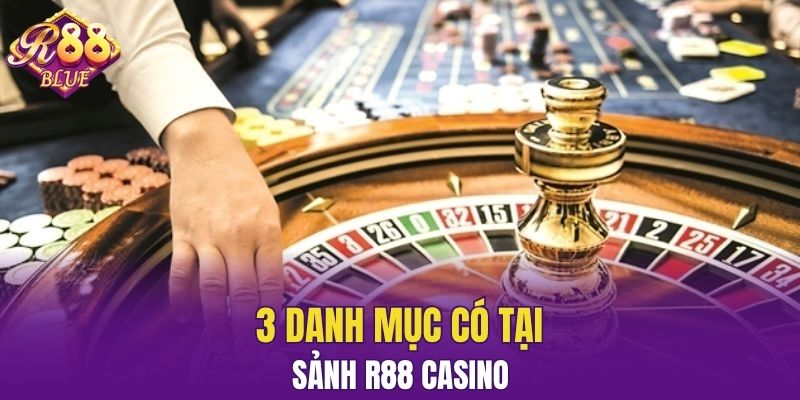 Sảnh R88 Casino – Sân Chơi Đỉnh Cao Của Giới Cá Cược 5 3 danh mục có tại sảnh R88 Casino