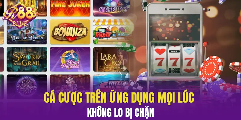 Tải App R88 - Trải Nghiệm Cược Mọi Lúc Mọi Nơi 6 Cá cược trên ứng dụng mọi lúc không lo bị chặn
