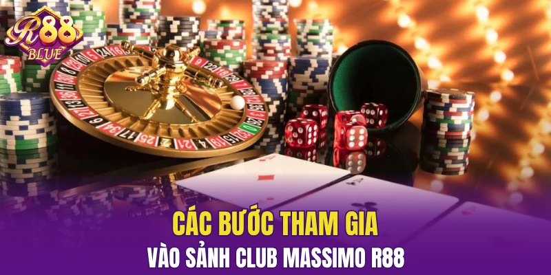 Sảnh Club Massimo R88 - Mang Đến Trải Nghiệm Đẳng Cấp 6 Các bước tham gia vào sảnh Club Massimo R88