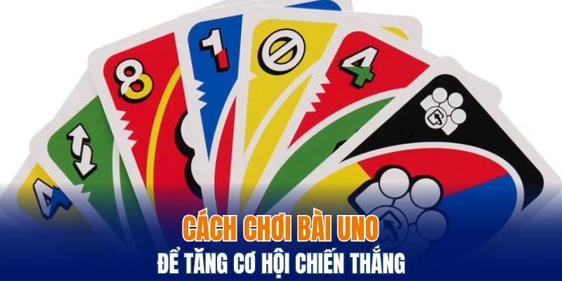 Hướng Dẫn Chơi Bài Tứ Lơ Khơ Từ Cơ Bản Đến Nâng Cao 7 Cách chơi bài Uno để tăng cơ hội chiến thắng