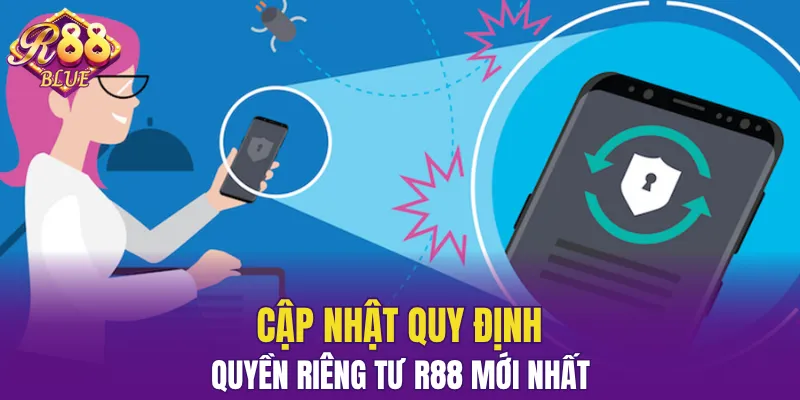 Quyền Riêng Tư R88 - Chi Tiết Những Chính Sách Mới Nhất 5 Cập nhật mới nhất các quy định quyền riêng tư R88
