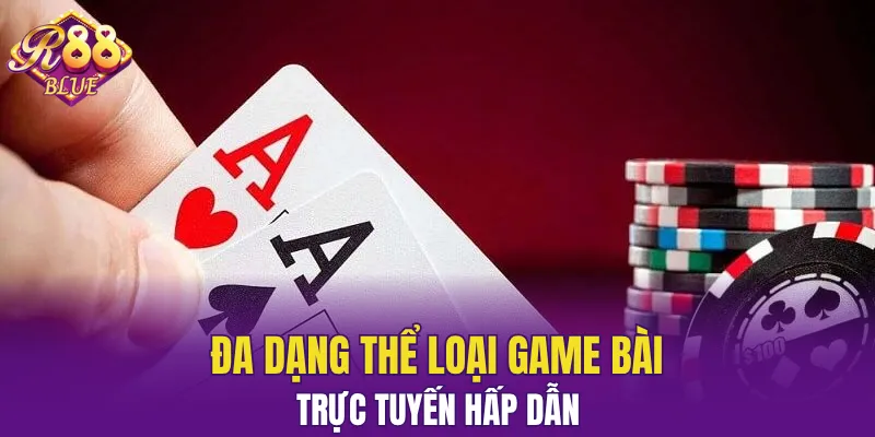 Đa dạng thể loại game bài trực tuyến hấp dẫn