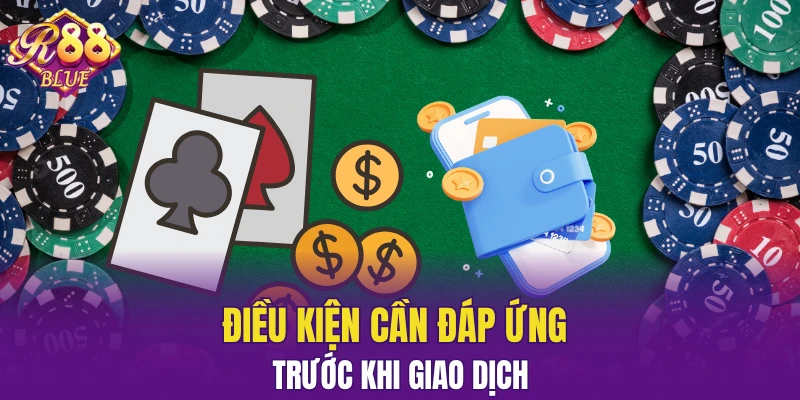 Rút Tiền R88 Nhanh Về Ví Với Hệ Thống Bảo Mật An Toàn 4 Điều kiện cần đáp ứng trước khi giao dịch