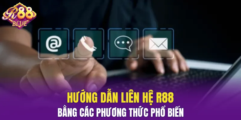 Liên Hệ R88 – Chăm Sóc Khách Hàng Chuyên Nghiệp 24/7 5 Kết nối với nền tảng qua kênh chat trực tuyến