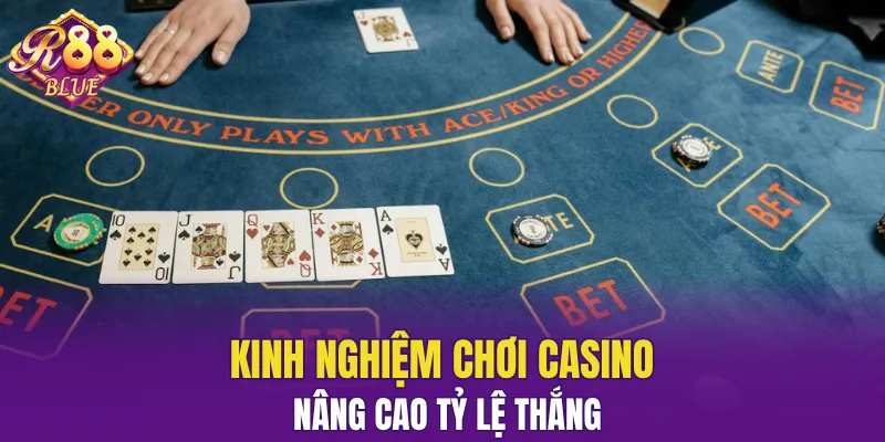 Kinh nghiệm chơi Casino nâng cao tỷ lệ thắng