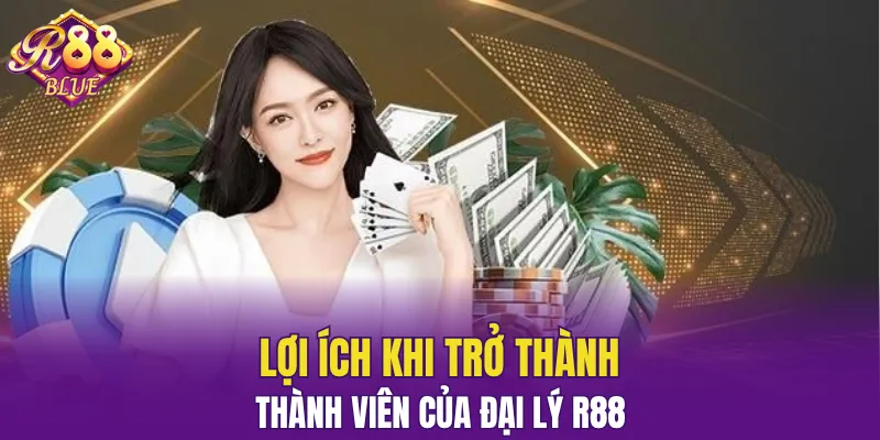 Đại Lý R88 - Chiến Lược Phát Triển Đỉnh Cao Năm 2025 6 Một số ưu điểm khi tham gia đại lý R88