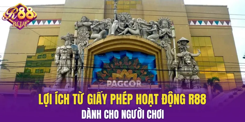 Giấy Phép Hoạt Động R88 - Bảo Chứng Sự Uy Tín Tuyệt Đối 6 Những lợi ích mà giấy phép mang lại cho hội viên