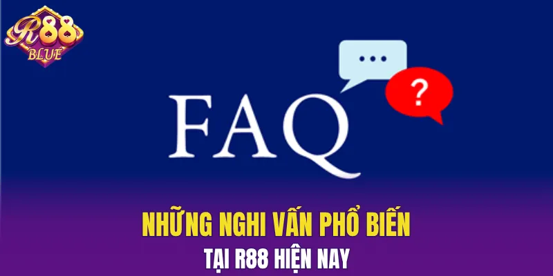 Câu Hỏi Thường Gặp R88 - Giải Đáp Đáp Mọi Thắc Mắc 2025 6 Những nghi vấn thường gặp tại R88