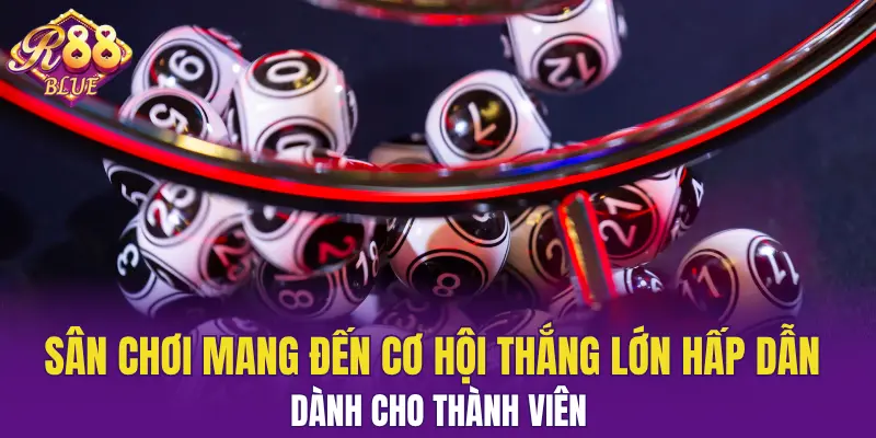 Sân chơi mang đến cơ hội thắng lớn hấp dẫn cho thành viên