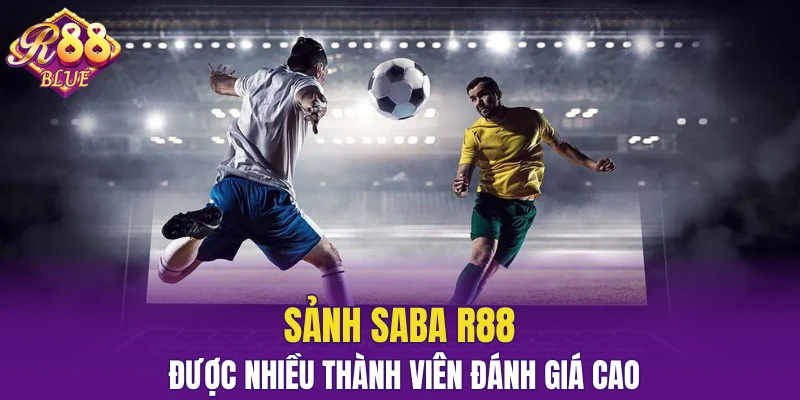 Sảnh Saba R88 - Đặt Cược Trực Tiếp Thể Thao Mỗi Ngày 4 Sảnh Saba R88 được nhiều thành viên đánh giá cao