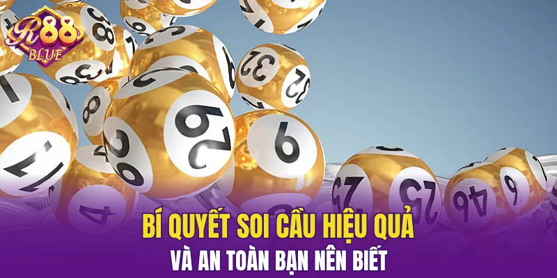 Soi Cầu R88 - Chia Sẻ 4 Mẹo Soi Số Dân Chơi Mê Tít 6 Tuyệt chiêu giúp bạn thắng lớn mỗi ngày